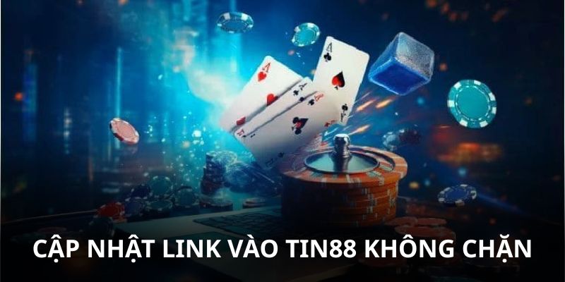 Cập nhật link vào Tin88 mới nhất