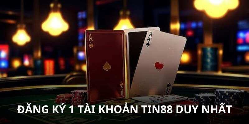 Chỉ được đăng ký 1 tài khoản Tin88