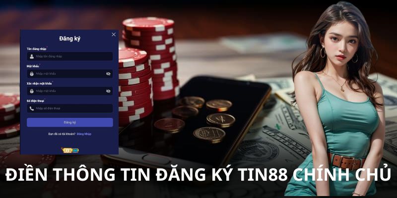 Điền thông tin đăng ký Tin88 chính chủ