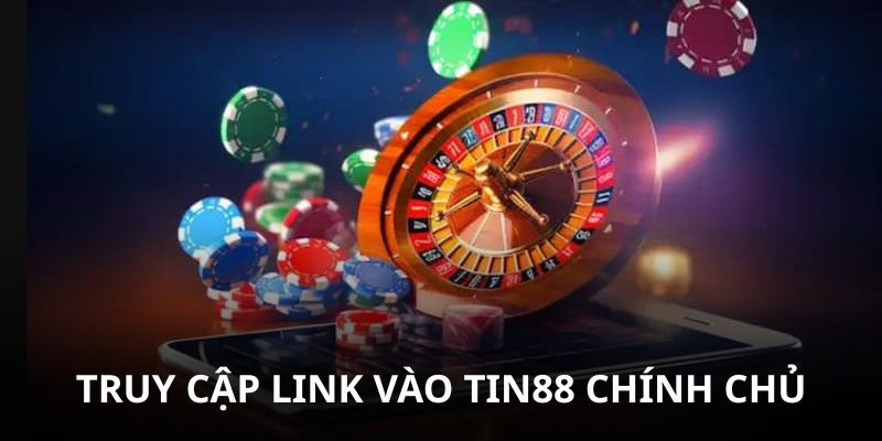 Tìm đúng link truy cập vào Tin88 chính chủ