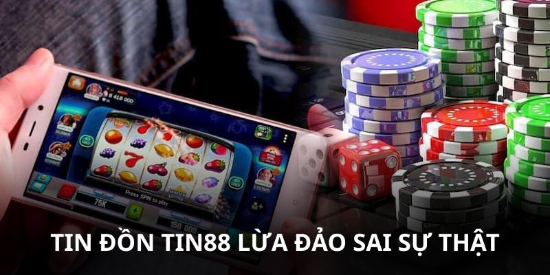 Tin88 có uy tín không, Tin88 lừa đảo là không đúng